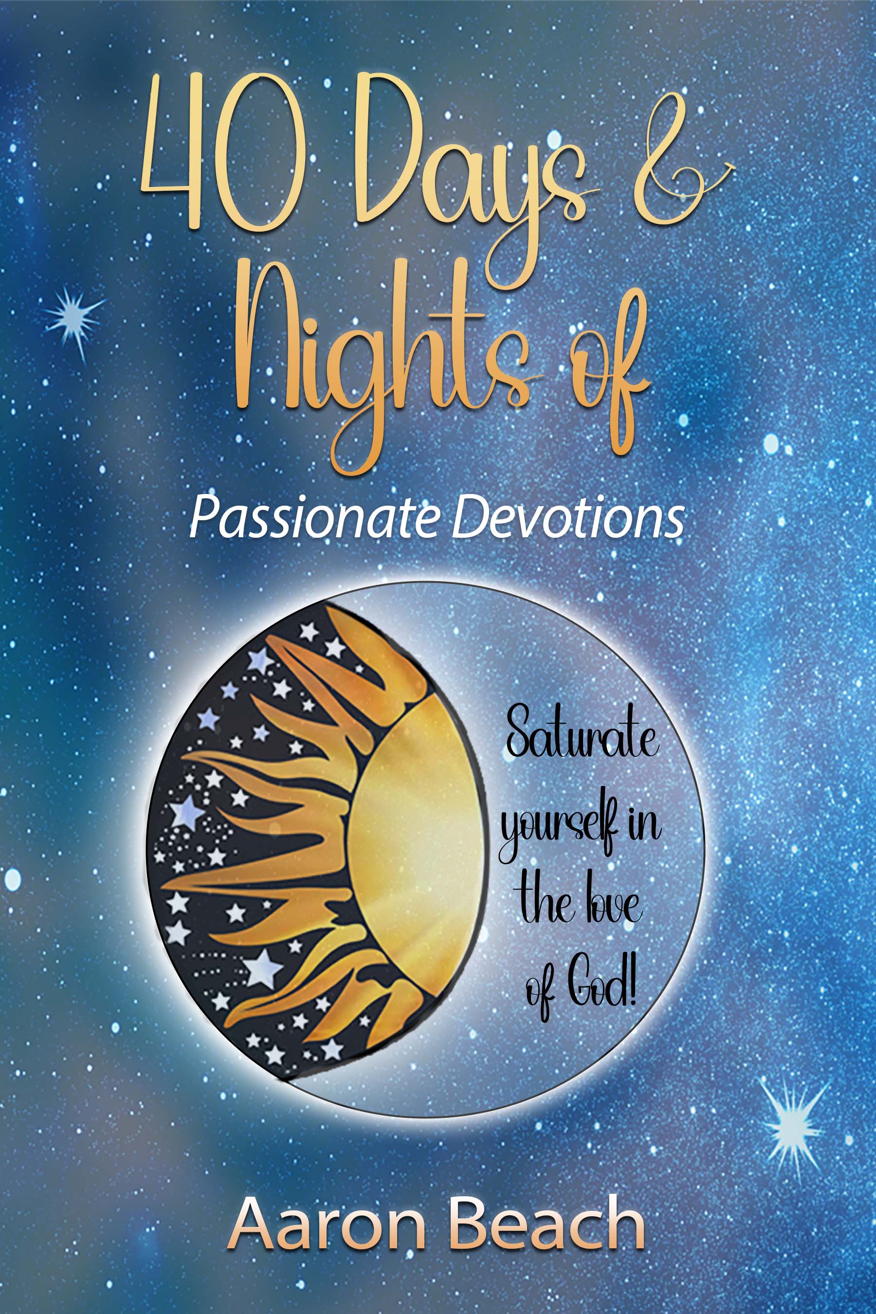 40 Days & Nights of Passionate Devotions by Aaron Beach